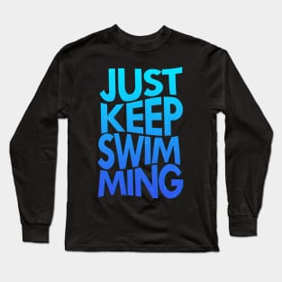 'Just Keep Swimming' Hilarous Swimming Gift Long Sleeve T-Shirt